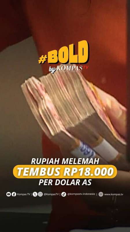 RUPIAH MELEMAH TEMBUS RP18.000 PER DOLAR AS