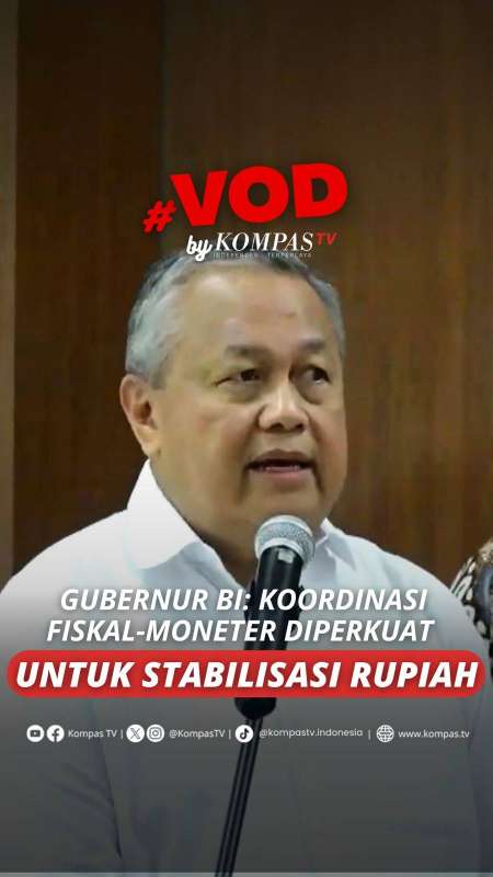 GUBERNUR BI: KOORDINASI FISKAL-MONETER DIPERKUAT UNTUK STABILISASI RUPIAH 