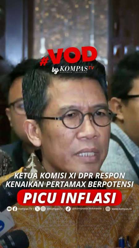 KETUA KOMISI XI DPR RESPON KENAIKAN PERTAMAX BERPOTENSI PICU INFLASI 