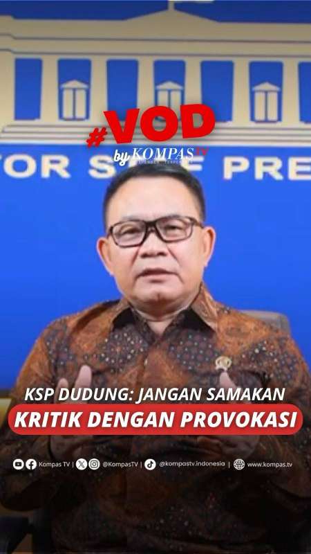 KSP DUDUNG: JANGAN SAMAKAN KRITIK DENGAN PROVOKASI 