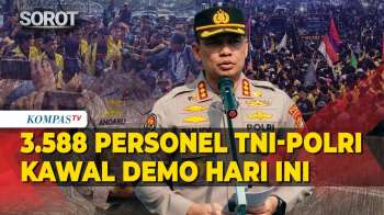 Polda Metro Dan Kodam Jaya Kerahkan 3.588 Personel Amankan Aksi Mahasiswa, Kapolda Tegaskan Humanis