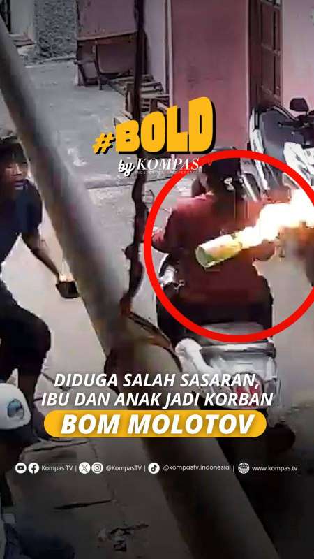 DIDUGA SALAH SASARAN, IBU DAN ANAK JADI KORBAN BOM MOLOTOV 