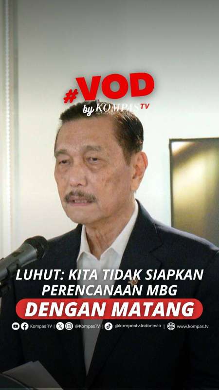 LUHUT: KITA TIDAK SIAPKAN PERENCANAAN MBG DENGAN MATANG 