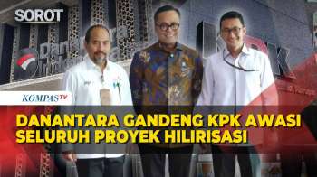 Danantara Gandeng KPK Awasi Seluruh Proyek Hilirisasi, Tegaskan Tak Ada Toleransi Bagi Yang Mangkir