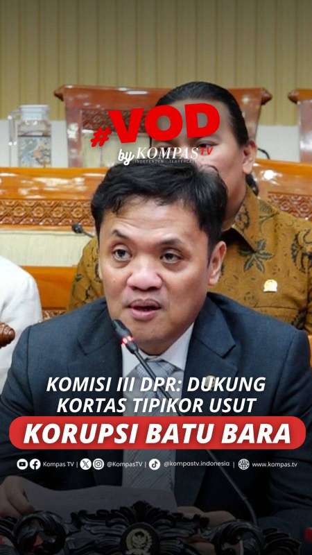 KOMISI III DPR: DUKUNG KORTAS TIPIKOR USUT KORUPSI BATU BARA 
