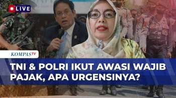 [FULL] Polemik TNI & Polri Ikut Awasi Wajib Pajak, Apa Urgensinya? Ini Kata Guru Besar FEB UI
