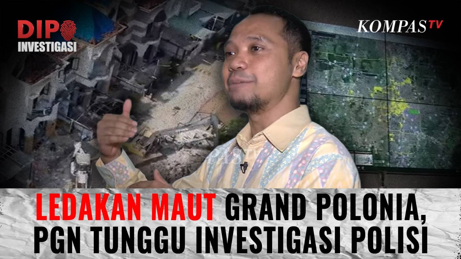 Ledakan Maut Grand Polonia, PGN Tunggu Hasil Investigasi Polisi |DIPO INVESTIGASI