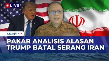 [FULL] Pakar HI Teuku Rezasyah Analisis Alasan Trump Batalkan Serangan ke Iran | KOMPAS MALAM
