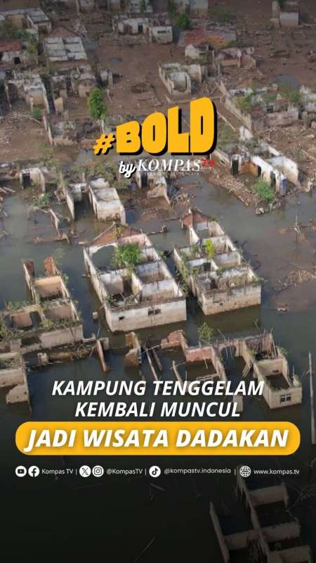 KAMPUNG TENGGELAM KEMBALI MUNCUL JADI WISATA DADAKAN