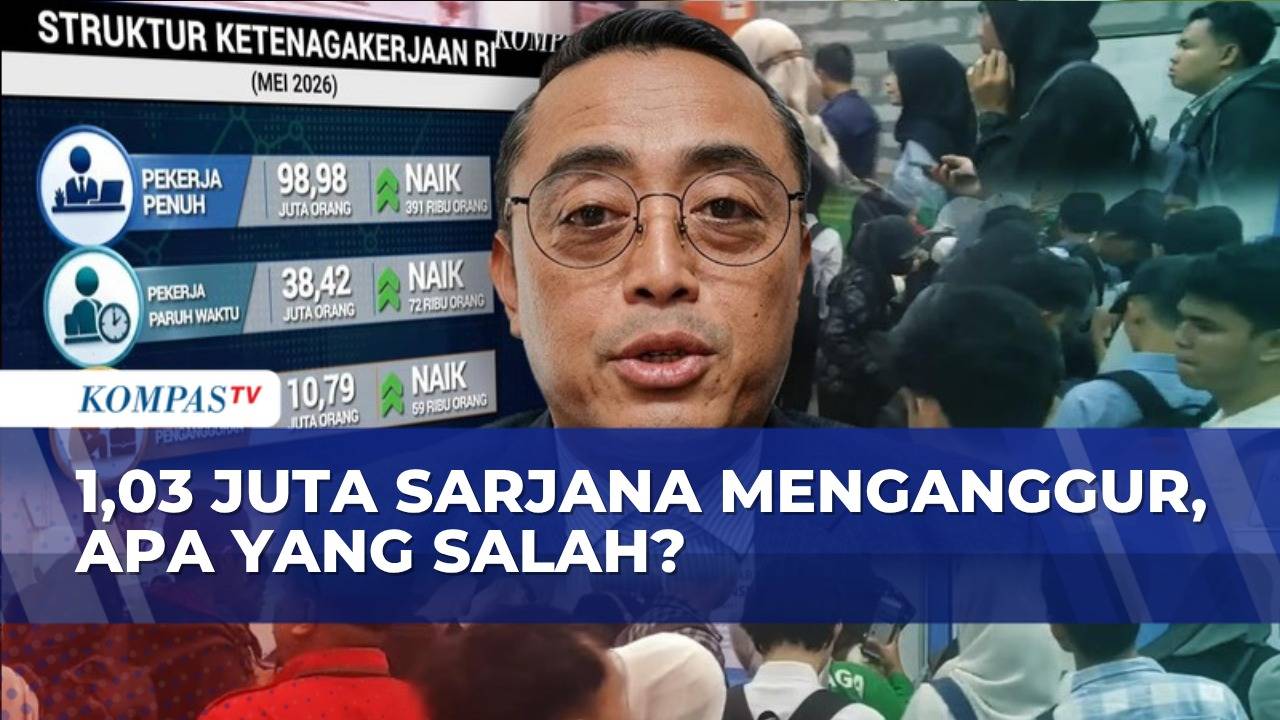FULL! 1,03 Juta Sarjana Menganggur di Mei 2026, Ekonom INDEF Ungkap Lapangan Kerja | KOMPAS PAGI