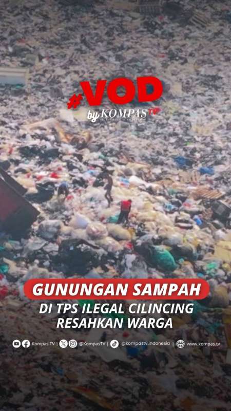 GUNUNGAN SAMPAH DI TPS ILEGAL CILINCING, JAKARTA UTARA RESAHKAN WARGA