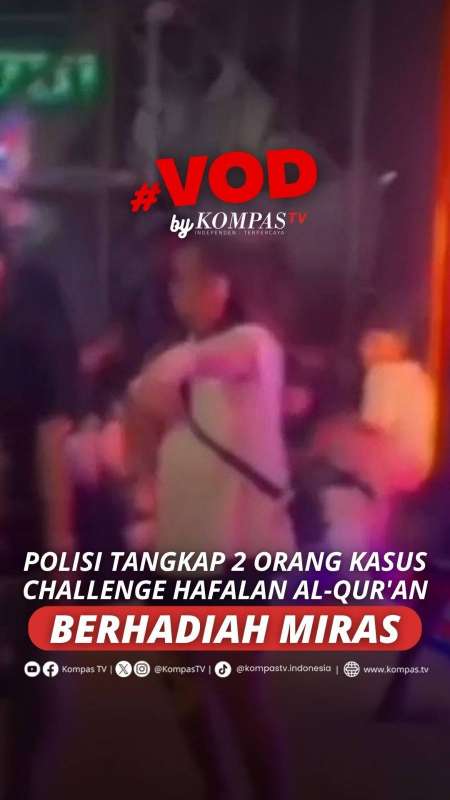 POLISI TANGKAP 2 ORANG KASUS CHALLENGE HAFALAN AL-QUR'AN BERHADIAH MIRAS 
