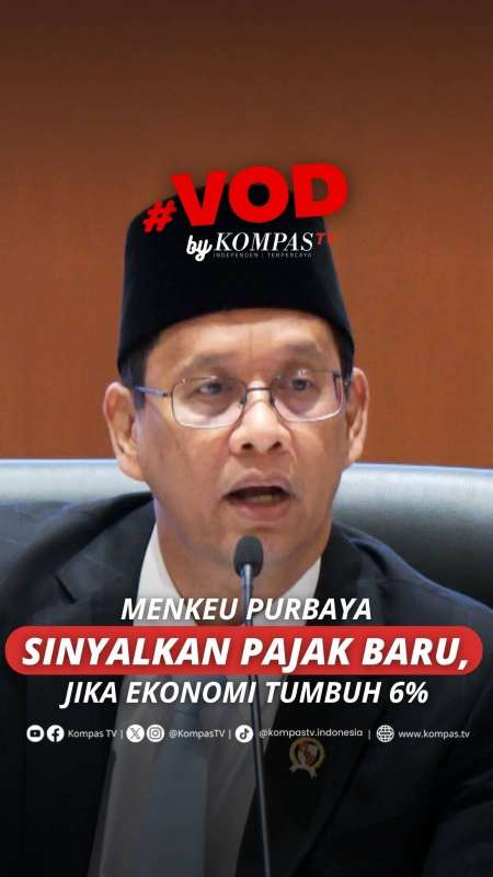 MENKEU PURBAYA SINYALKAN PAJAK BARU, JIKA EKONOMI TUMBUH 6%