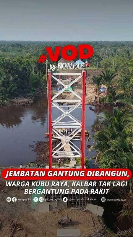 JEMBATAN GANTUNG DIBANGUN, WARGA KUBU RAYA, KALBAR TAK LAGI BERGANTUNG PADA RAKIT