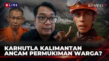 FULL! BPBD-Walhi Bahas Karhutla Meluas Di Kalimantan, Api-Asap Dekati Permukiman Warga | KOMPAS PAGI