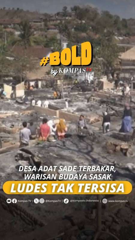 DESA ADAT SADE TERBAKAR, WARISAN BUDAYA SASAK LUDES