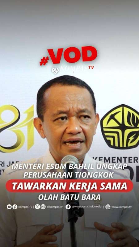 MENTERI ESDM BAHLIL UNGKAP PERUSAHAAN TIONGKOK TAWARKAN KERJA SAMA OLAH BATUBARA
