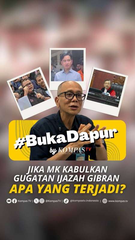 Buka Dapur KompasTV: Sidang MK Gugatan Ijazah Gibran, Apa Yang Terjadi Jika Dikabulkan?