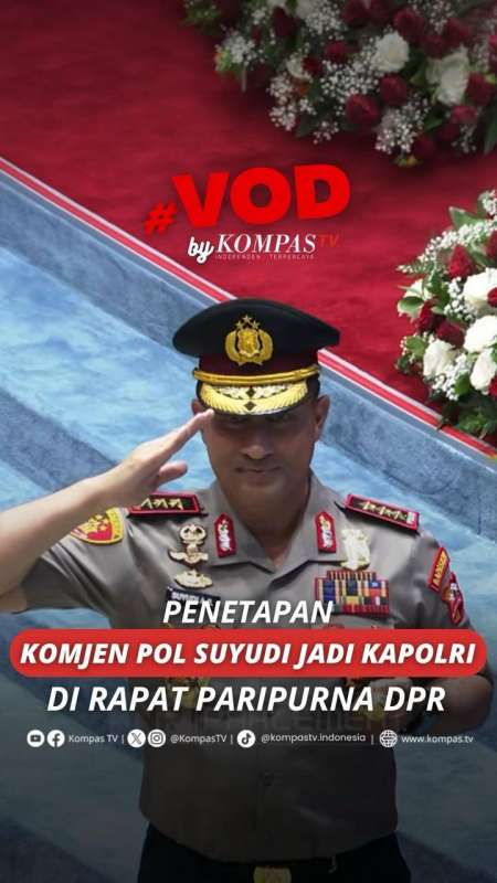 Penetapan Komjen Pol Suyudi Jadi Kapolri Di Rapat Paripurna DPR 