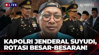 Kapolri Jenderal Suyudi, Rotasi Besar-besaran! Sudah Dipersiapkan Lama? | KOMPAS PETANG