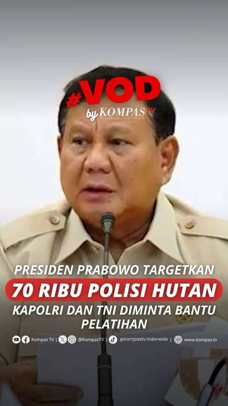 PRESIDEN PRABOWO TARGETKAN 70 RIBU POLISI HUTAN, KAPOLRI DAN TNI DIMINTA BANTU PELATIHAN