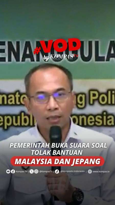 PEMERINTAH BUKA SUARA SOAL TOLAK BANTUAN MALAYSIA DAN JEPANG