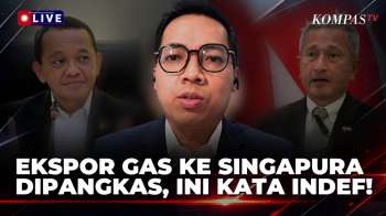 [FULL] Ekspor Gas ke Singapura Dipangkas 31 BBTUD, INDEF Soroti Kontrak dan Investasi | KOMPAS PAGI