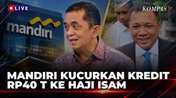 [FULL] Pakar Ungkap Soal Bank Mandiri Kucurkan Kredit Rp40 Triliun ke Perusahaan Haji Isam