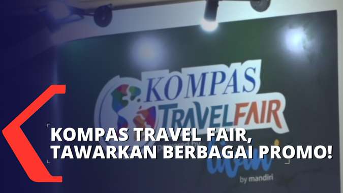 Kompas Travel Fair Kembali Hadir, Tawarkan Berbagai Promo dan Diskon ...