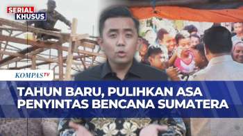 Tahun Baru 2026, Gerak Cepat Pemerintah Pulihkan Asa Penyintas Bencana Sumatera | ULASAN ISTANA