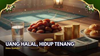 Uang Bisa Jadi Berkah, Bisa Jadi Musibah | KALAM HATI