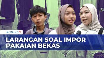 Tanggapan Warga Soal Larangan Impor Pakaian Bekas, Setuju? | KOMPAS MALAM