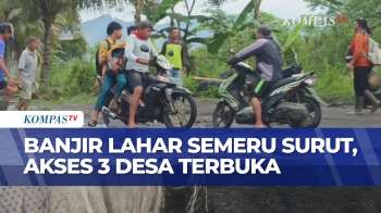 Update! Banjir Lahar Gunung Semeru Surut, Aktivitas Warga Lumajang Kembali Normal | KOMPAS SIANG
