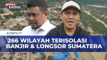 Deret Fakta 266 Wilayah Terisolasi Banjir-Longsor Sumatera, Apa Langkah Pemerintah?
