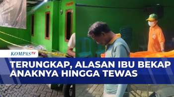 Ibu Bekap Anak Hingga Tewas, Pelaku Akui Tak Sengaja, Ingin Anak Berhenti Menangis | KOMPAS SIANG