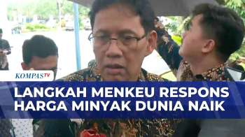 Harga Minyak Dunia Tembus 100 Dolar, Menkeu Purbaya Tak Ubah APBN Indonesia? | KOMPAS PAGI