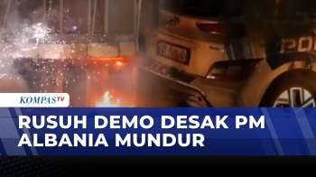 Kerusuhan Pecah Di Tirana Albania, Demonstran Tuntut PM Edi Rama Mundur | KOMPAS PAGI