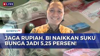 [FULL] Ekonom soal BI Naikkan Suku Bunga Jadi 5,25 Persen untuk Jaga Nilai Tukar Rupiah