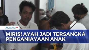 Susul Ibu Tiri, Ayah Kandung Juga Ditetapkan Tersangka Penganiayaan Anak 9 Tahun | BORGOL