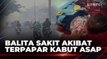 Kesehatan Memburuk, Balita Usia 2 Tahun Sakit Akibat Terpapar Asap Karhutla | KOMPAS SIANG
