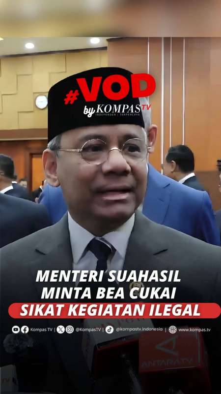 Menkeu Suahasil Instruksikan Bea Cukai Sikat Kegiatan Ilegal Dari Hulu 