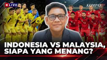 [FULL] Analis Sepak Bola Ulas Peluang Indonesia Hadapi Malaysia, Bisakah Menang? | KOMPAS PETANG