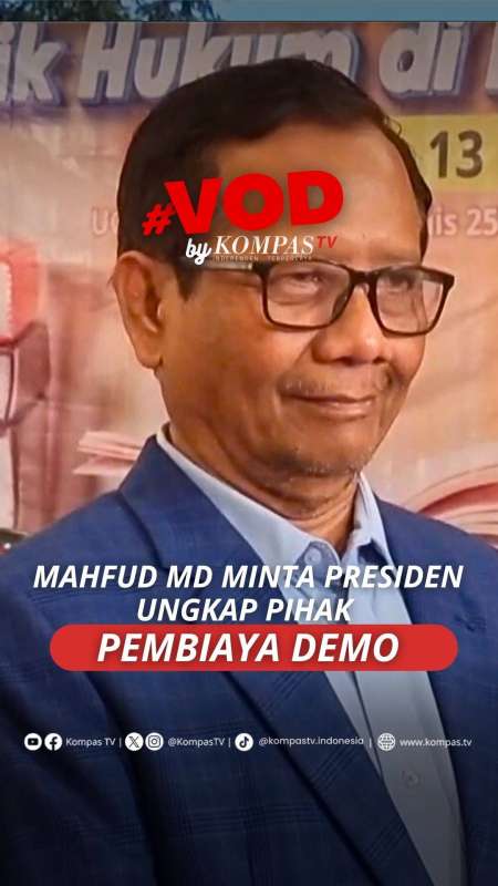 MAHFUD MD MINTA PRESIDEN UNGKAP PIHAK PEMBIAYA DEMO