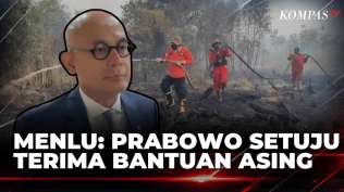penanganan-karhutla-menlu-arrmanatha-prabowo-setuju-terima-bantuan-asing-kompas-petang