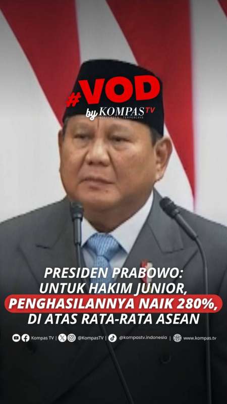 PRESIDEN PRABOWO: UNTUK HAKIM JUNIOR, PENGHASILANNYA NAIK 280%, DI ATAS RATA-RATA ASEAN
