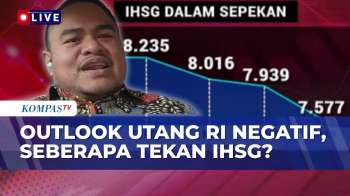 [FULL] Outlook Utang RI Jadi Negatif, Seberapa Besar Tekan Rupiah-IHSG? Begini Sorotan Ekonom