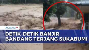 Banjir Bandang Terjang 3 Kecamatan Di Sukabumi, Rumah Warga Rusak Dan Jembatan Putus | KOMPAS SIANG