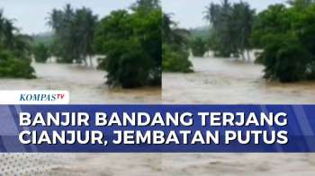 Banjir Bandang Terjang Cianjur Selatan, Jembatan Penghubung 2 Desa Terputus | BERUT