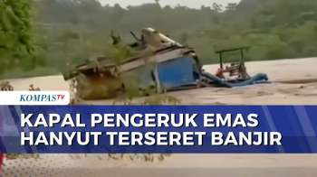 Banjir Bandang Aceh Hanyutkan Kapal Pengeruk Emas Di Sungai Krueng Woyla | BERUT