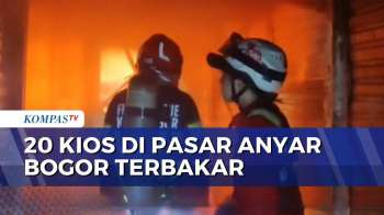 Kebakaran 20 Kios Di Pasar Anyar Bogor, Petugas Kesulitan Padamkan Api | KOMPAS MALAM